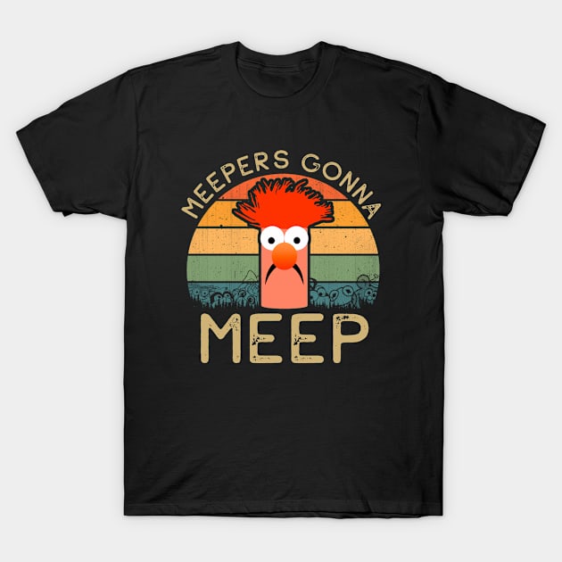 Meepers Gonna Meep T-Shirt by AllWellia